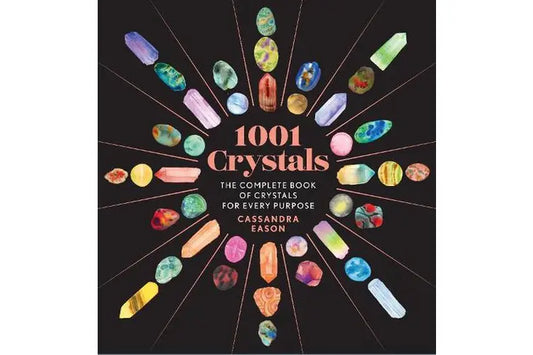 1001 Crystals -The Complete Book of crystals for every purpose
