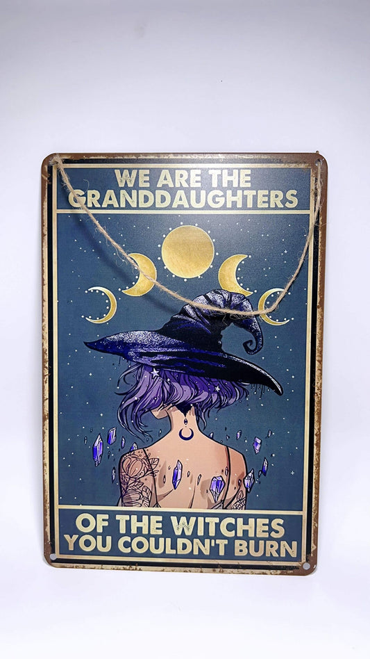 We are the Granddaughters of the Witches you couldn't burn. Tin Sign