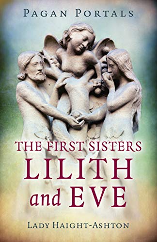 Pagan Portals- The first Sisters, Lilith and Eve