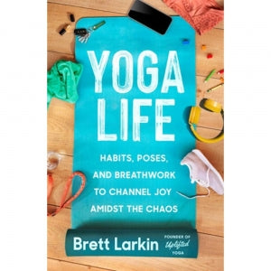 Yoga Life: Habits, Poses, and Breathwork Book