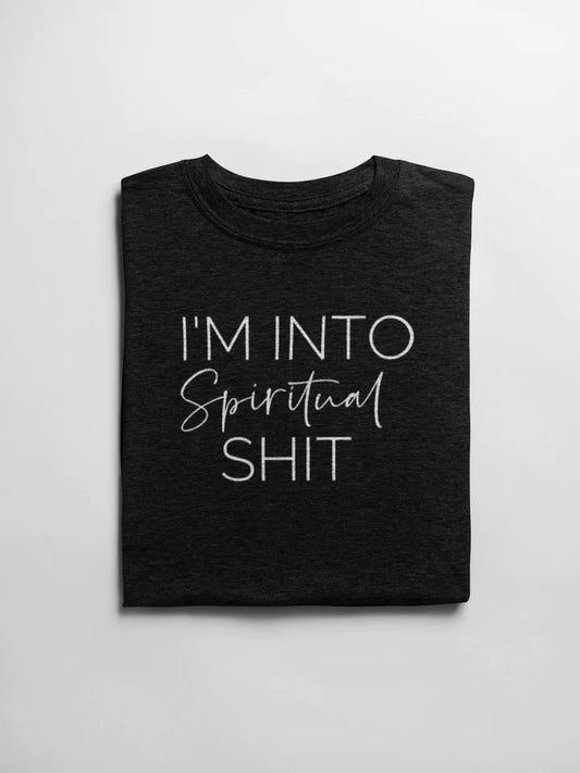 I'm Into Spiritual Sh*t - T Shirt Black Large